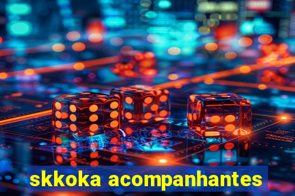 skkoka acompanhantes